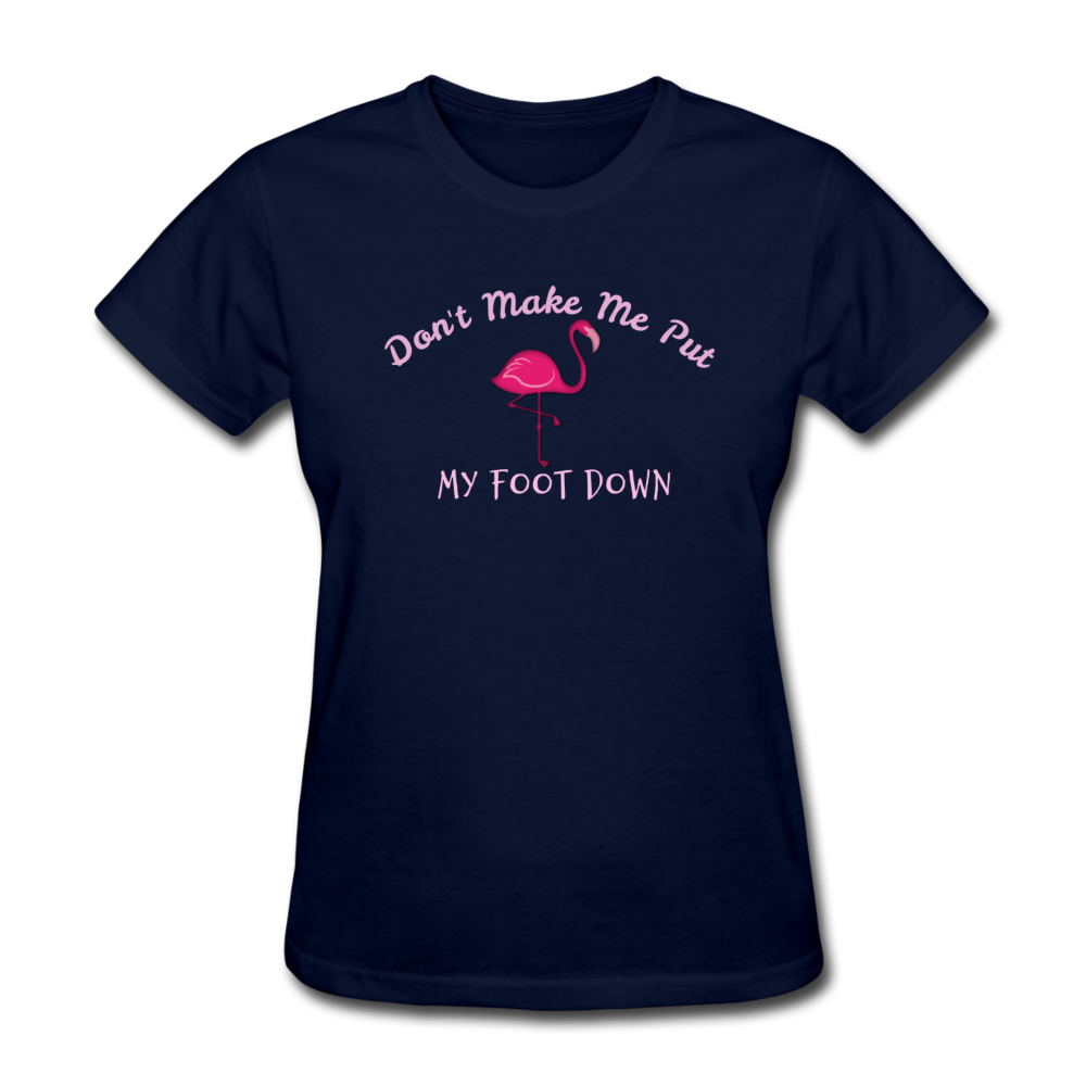 Don't Make Me Put My Foot Down Flamingo Womens T-Shirt - The Flamingo Shop